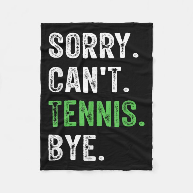 Sorry Can't Tennis Bye  Fleecedecke (Vorderseite)