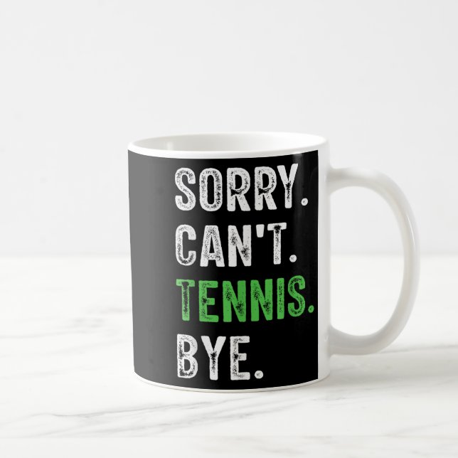 Sorry Can't Tennis Bye  Kaffeetasse (Rechts)