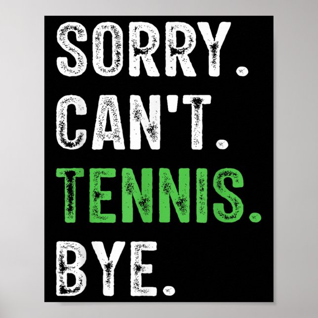 Sorry Can't Tennis Bye  Poster (Vorne)