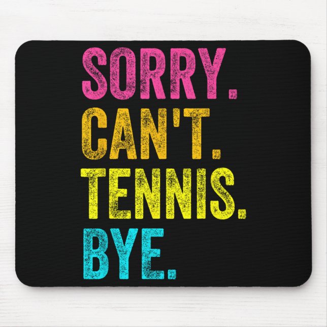 Sorry Can't Tennis Bye Teacher Student Funny Tenni Mousepad (Vorne)