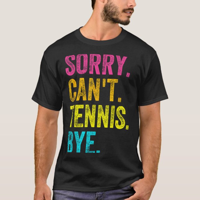 Sorry Can't Tennis Bye Teacher Student Funny Tenni T-Shirt (Vorderseite)