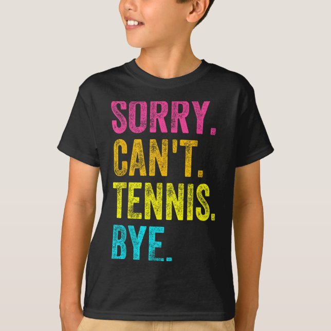 Sorry Can't Tennis Bye Teacher Student Funny Tenni T-Shirt (Vorderseite)