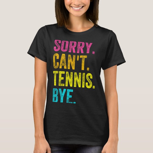 Sorry Can't Tennis Bye Teacher Student Funny Tenni T-Shirt (Vorderseite)