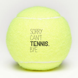 Sorry Can't Tennis Bye Tennisbälle