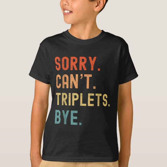 Sorry Cant Triplets Bye Busy Tired Parents Toddler T-Shirt (Vorderseite)