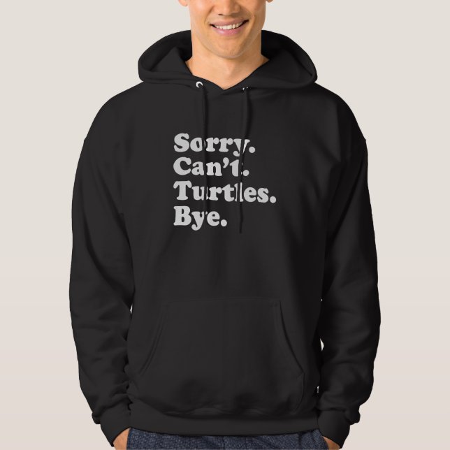 Sorry Can't Turtles  Amphibian Reptile Turtle Hoodie (Vorderseite)
