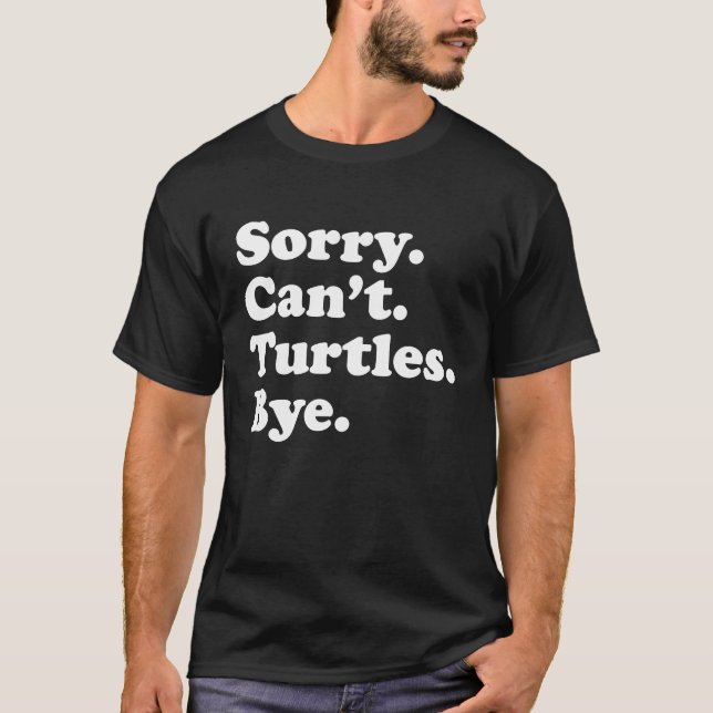 Sorry Can't Turtles  Amphibian Reptile Turtle T-Shirt (Vorderseite)