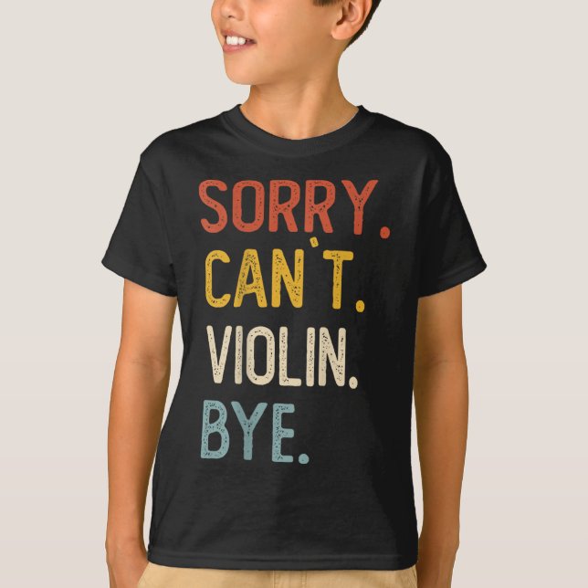 Sorry Can't Violin Bye Shirts Funny Violin Lovers  (Vorderseite)
