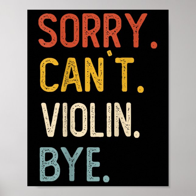 Sorry Can't Violin Bye Shirts Funny Violin Lovers  Poster (Vorne)