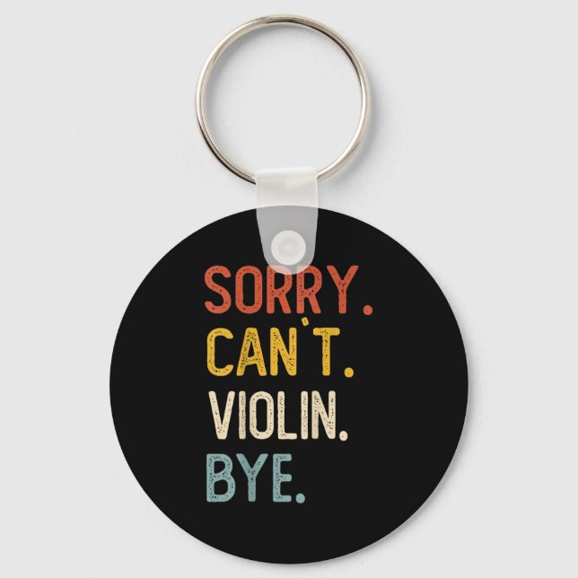 Sorry Can't Violin Bye Shirts Funny Violin Lovers  Schlüsselanhänger (Vorderseite)