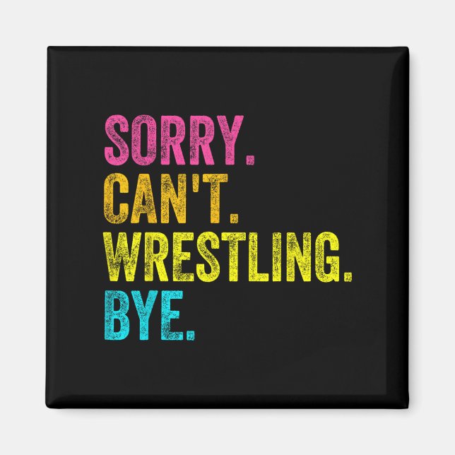 Sorry Can't Wrestling Bye Teacher Student Funny Wr Magnet (Vorne)