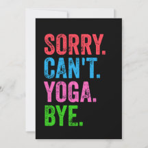 Sorry Can't Yoga Bye Funny