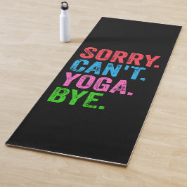 Sorry Can't Yoga Bye Funny Yogamatte