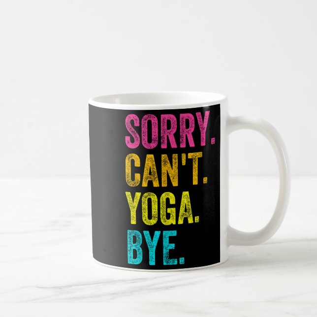 Sorry Can't Yoga Bye Teacher Student Funny Yoga Re Kaffeetasse (Rechts)