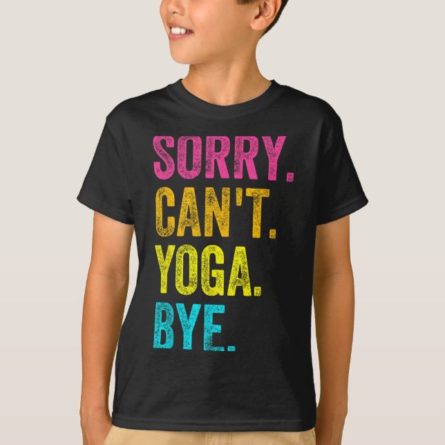 Sorry Can't Yoga Bye Teacher Student Funny Yoga Re T-Shirt (Vorderseite)