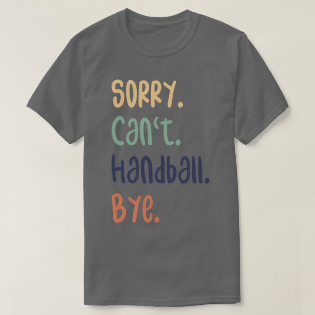 Sorry Canx27t Handball by Funny Handball Liebhaber T-Shirt (Design vorne)