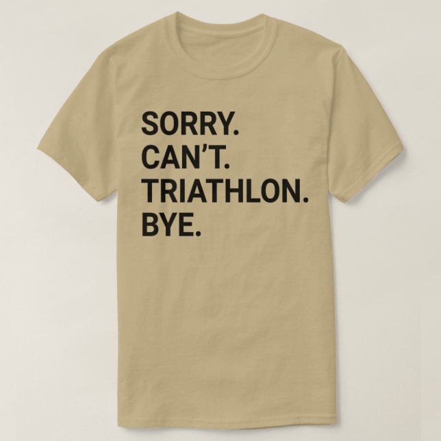 Sorry Canx27t TRIATHLON Bye Funny TRIATHLON T-Shirt (Design vorne)
