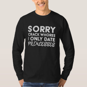 Sorry Crack Whois ich nur Date Princesses T-Shirt