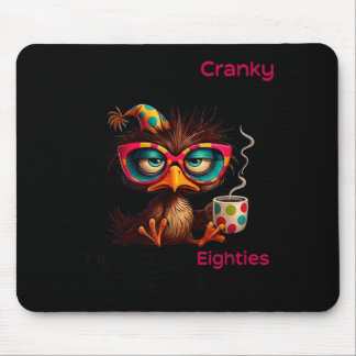 Sorry Cranky Going Through Terrible Eighties Mousepad