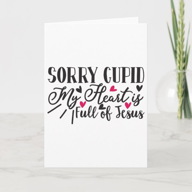 Sorry Cupid My Heart Is Full Of Jesus Valentine  Karte (Vorderseite)