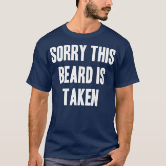 Sorry, dass dieser Bart genommen wird 112 T-Shirt