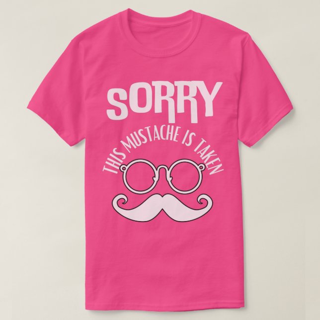 Sorry, dass dieser Mustache genommen wird 11 T-Shirt (Design vorne)