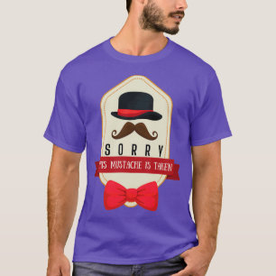 Sorry, dass dieser Mustache genommen wird Sorry, d T-Shirt