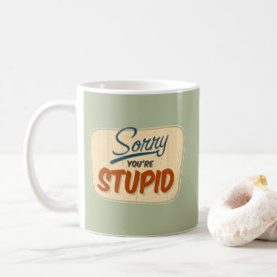 'Sorry, dass du dumm bist' lustiges Retro-Shoptor- Kaffeetasse