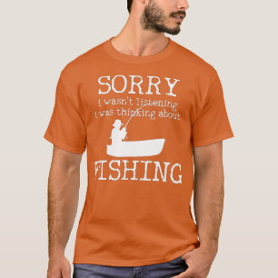 Sorry, dass ich hörte, dass ich über Fishi nachdac T-Shirt