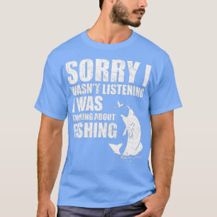 Sorry, dass ich hörte, dass ich über Fishi nachdac T-Shirt