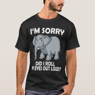 Sorry, dass ich meine Augen aus Loud Elephant Cons T-Shirt