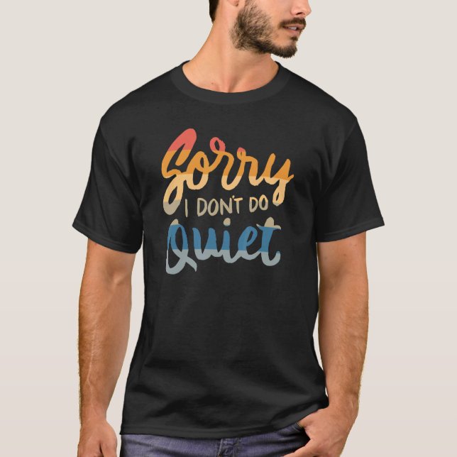 Sorry, dass ich nicht leise mache - lustige Spaß S T-Shirt (Vorderseite)