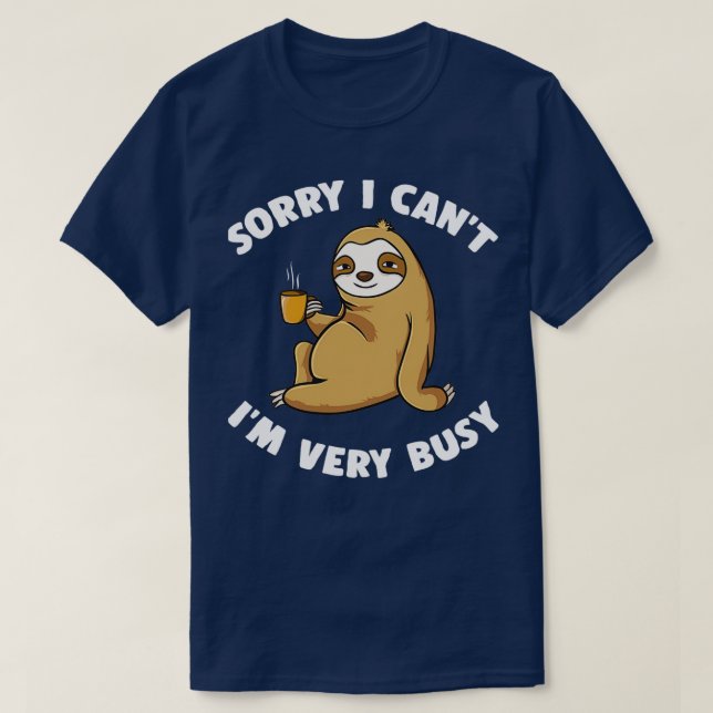Sorry, dass ich sehr beschäftigt bin  T-Shirt (Design vorne)