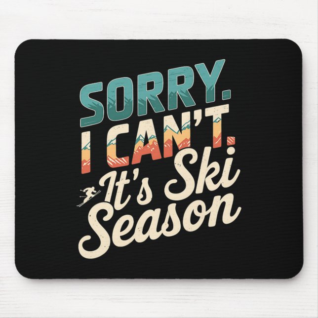 Sorry, dass ich seine Ski-Saison Wintersport 3 Mousepad (Vorne)