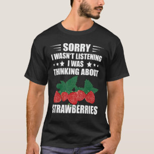 Sorry, dass ich Strawberry Fruit Lover St nicht hö T-Shirt