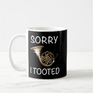 Sorry, dass ich Tooot Funny French Horn Musical In Kaffeetasse