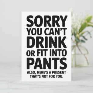 Sorry, dass Sie nicht trinken oder in Pants Babydu Einladung