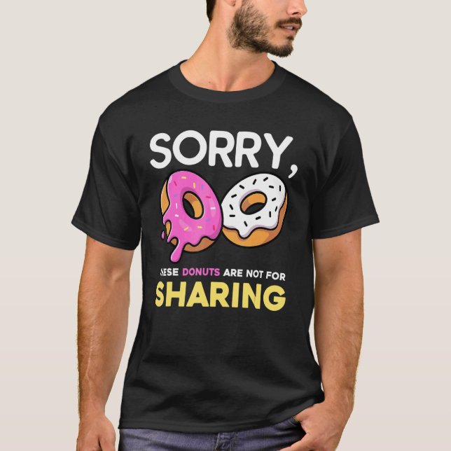 Sorry, diese Donuts sind nicht für das Teilen Lieb T-Shirt (Vorderseite)