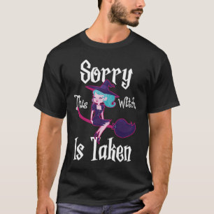 Sorry Diese Hexe ist genommen T-Shirt