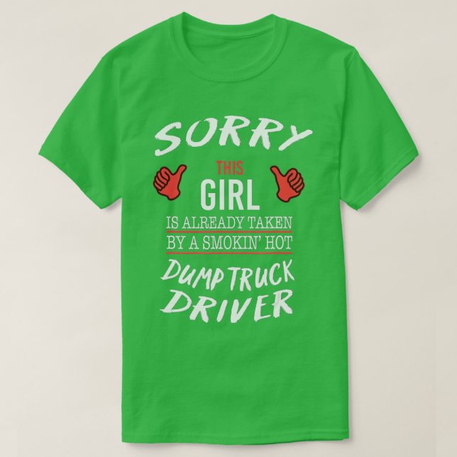 Sorry, dieses Mädchen von Hot Dump Truck Fahrer Sp T-Shirt (Design vorne)