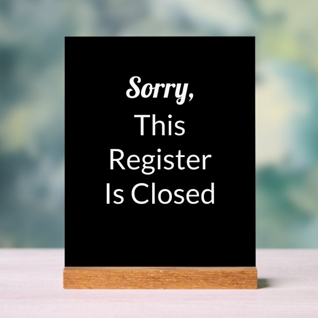 Sorry, dieses Register ist geschlossen Schwarzweiß Acrylschild (Neutral)