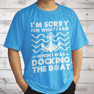 Sorry Dock the Boot Funny Boat Captain Sailing T-Shirt