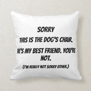 Sorry Dog's Chair Throw Kopfkissen Kissen