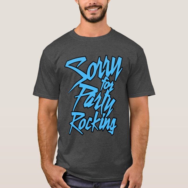 Sorry For Party Rocking Light funny T-Shirt (Vorderseite)