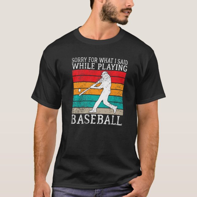 Sorry for what i said while playing Baseball   T-Shirt (Vorderseite)