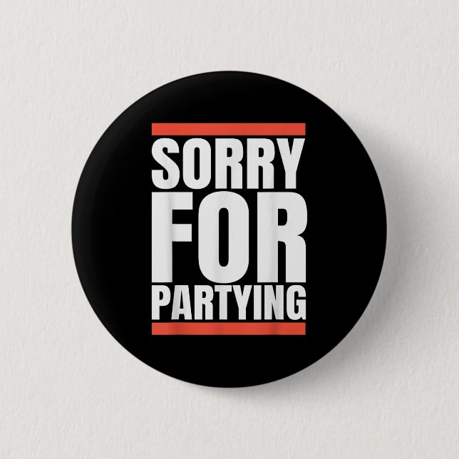 Sorry Funny For Partying Present, Valentines Day  Button (Vorderseite)