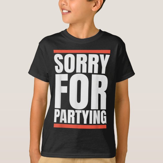 Sorry Funny For Partying Present, Valentines Day  T-Shirt (Vorderseite)