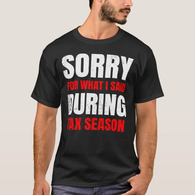 Sorry für das, was ich während der Steuersaison CP T-Shirt (Vorderseite)