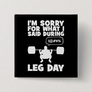 Sorry für das, was ich während des Leg Day gesagt Button