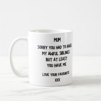 'Sorry für my Awful Siblings' Mutter's Day Tasse